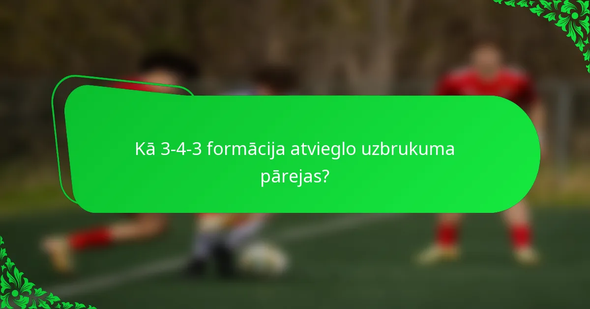 Kā 3-4-3 formācija atvieglo uzbrukuma pārejas?