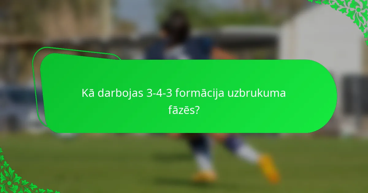 Kā darbojas 3-4-3 formācija uzbrukuma fāzēs?