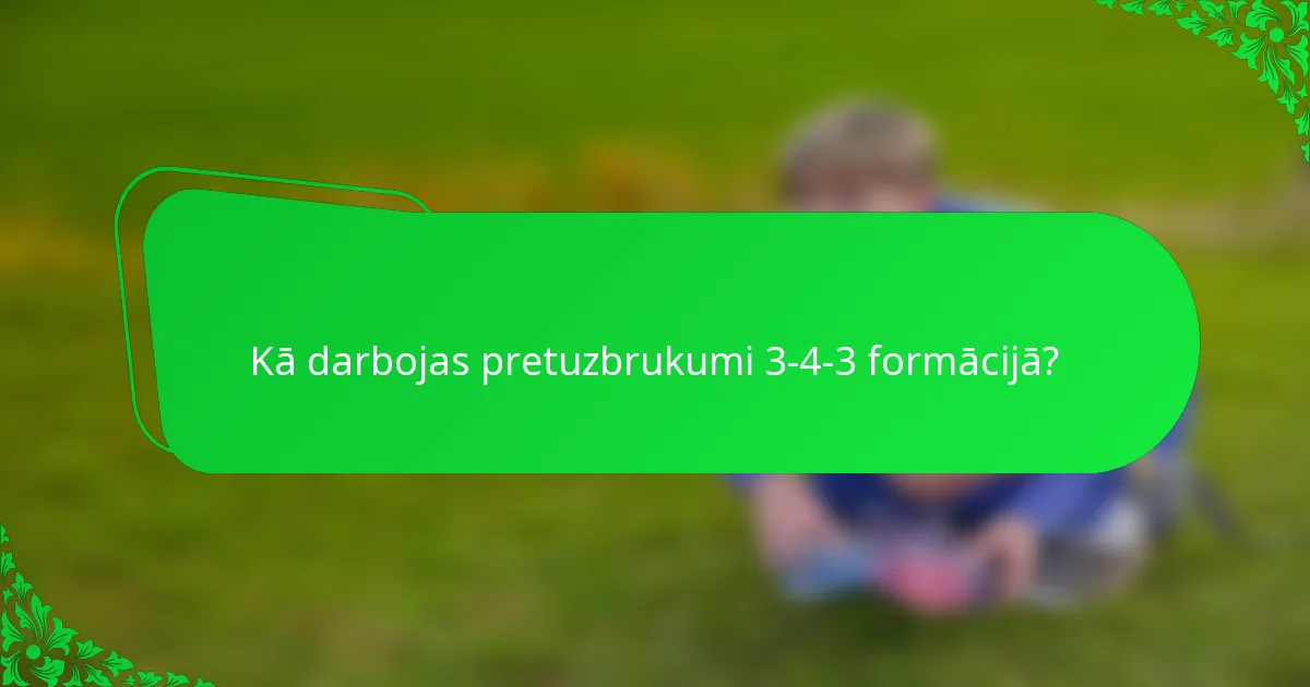 Kā darbojas pretuzbrukumi 3-4-3 formācijā?