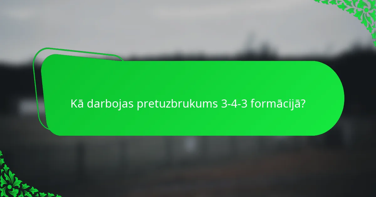 Kā darbojas pretuzbrukums 3-4-3 formācijā?