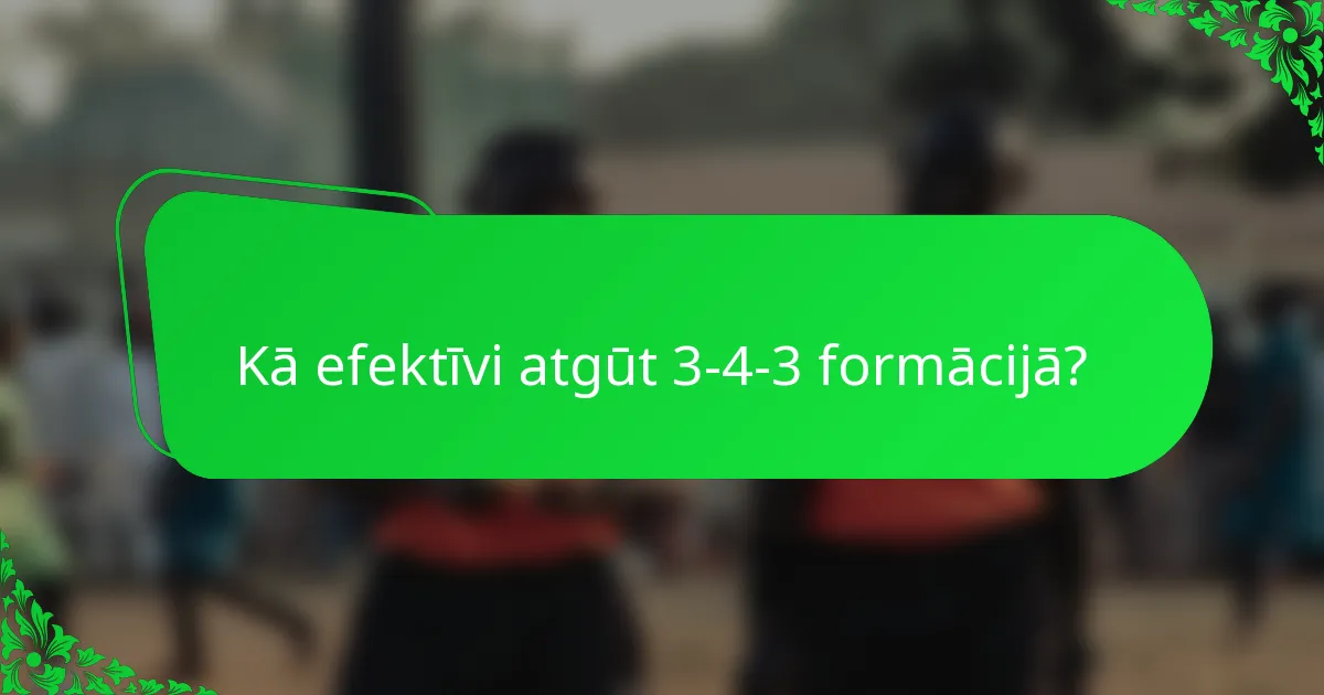 Kā efektīvi atgūt 3-4-3 formācijā?