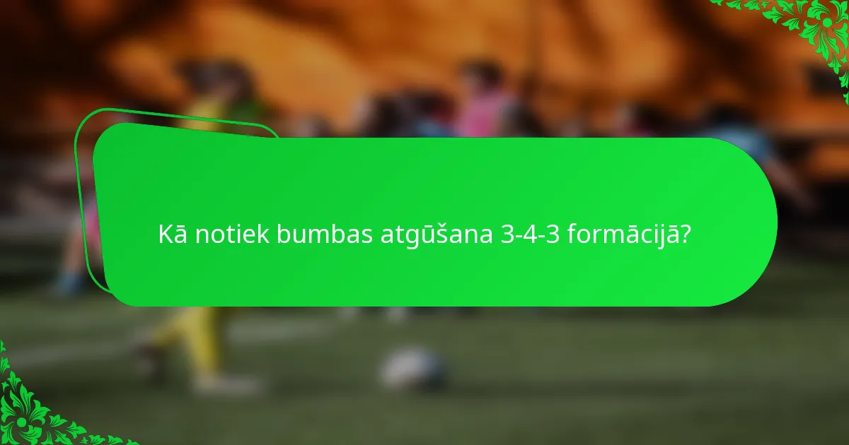 Kā notiek bumbas atgūšana 3-4-3 formācijā?