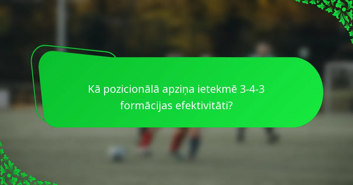 Kā pozicionālā apziņa ietekmē 3-4-3 formācijas efektivitāti?