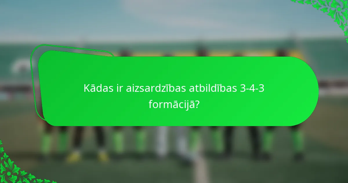 Kādas ir aizsardzības atbildības 3-4-3 formācijā?
