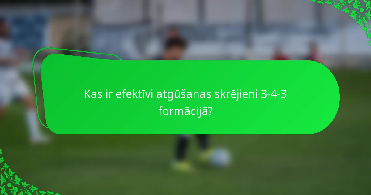 Kas ir efektīvi atgūšanas skrējieni 3-4-3 formācijā?